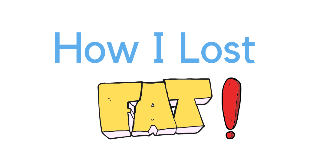 How I lost Fat